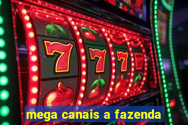 mega canais a fazenda